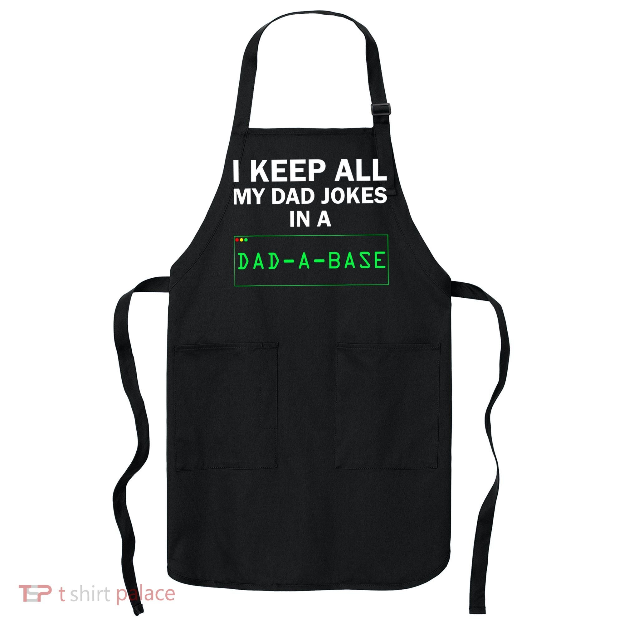 Funny I Keep All My Dad Jokes In A Dad A Base Gag Dad Joke Apron