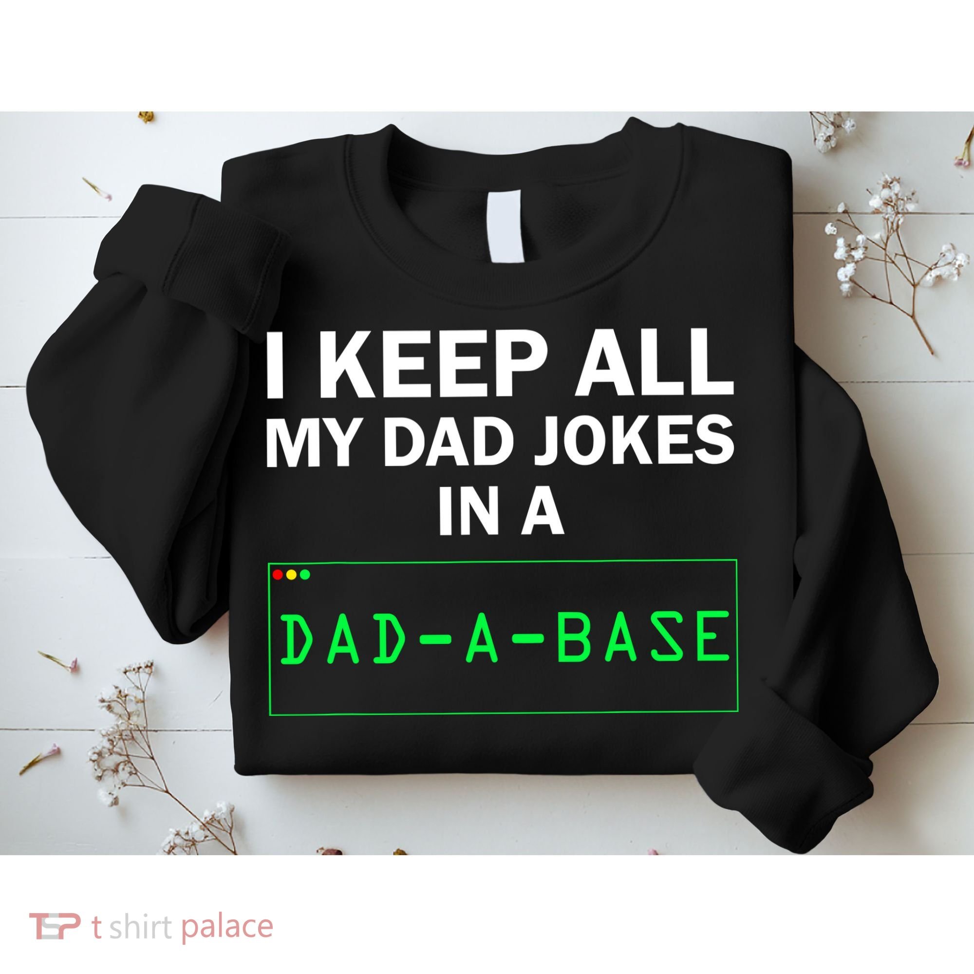 Funny I Keep All My Dad Jokes In A Dad A Base Gag Dad Joke Sweatshirt