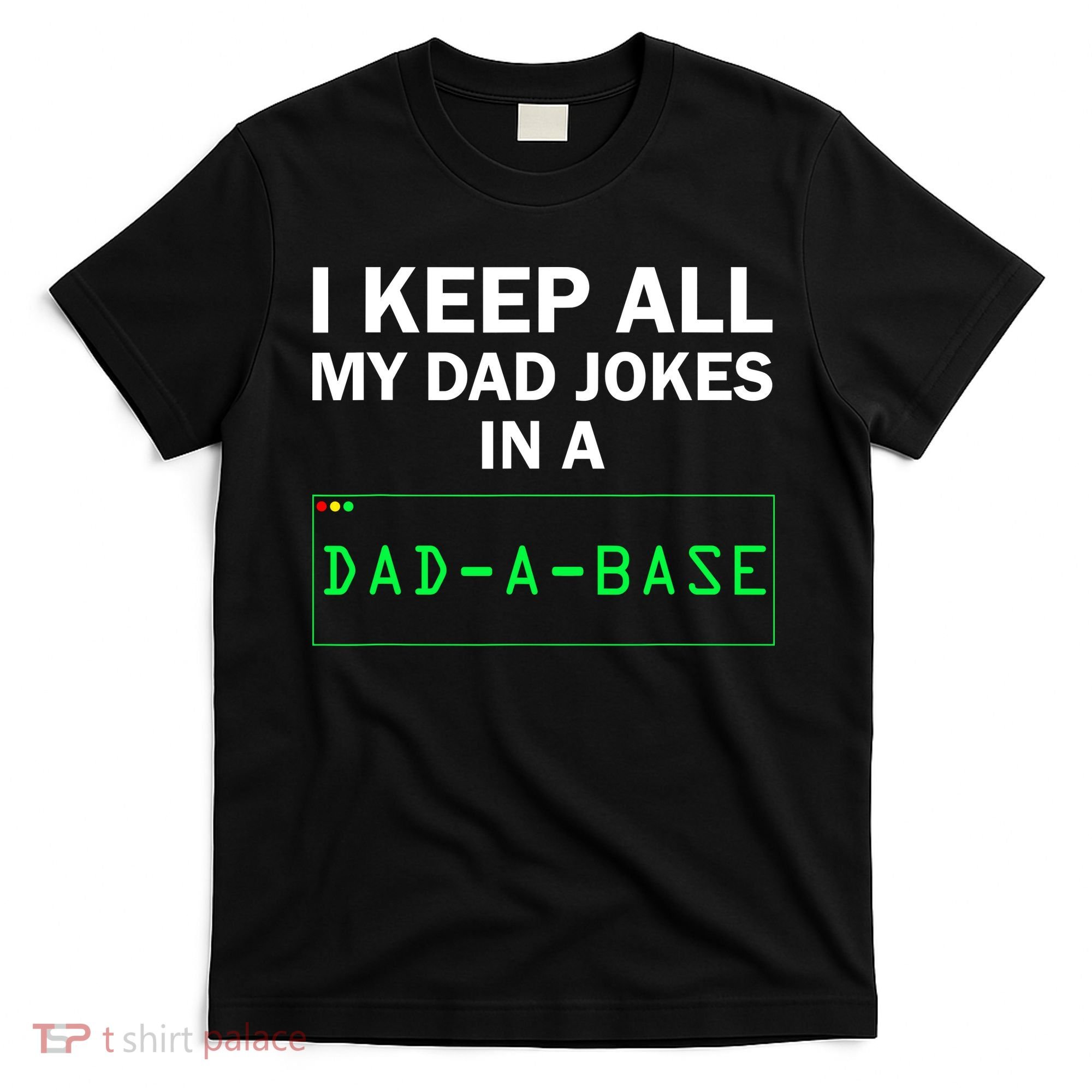 Funny I Keep All My Dad Jokes In A Dad A Base Gag Dad Joke T-Shirt