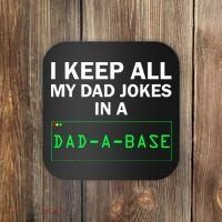 Funny I Keep All My Dad Jokes In A Dad A Base Gag Dad Joke Coaster thumb 0