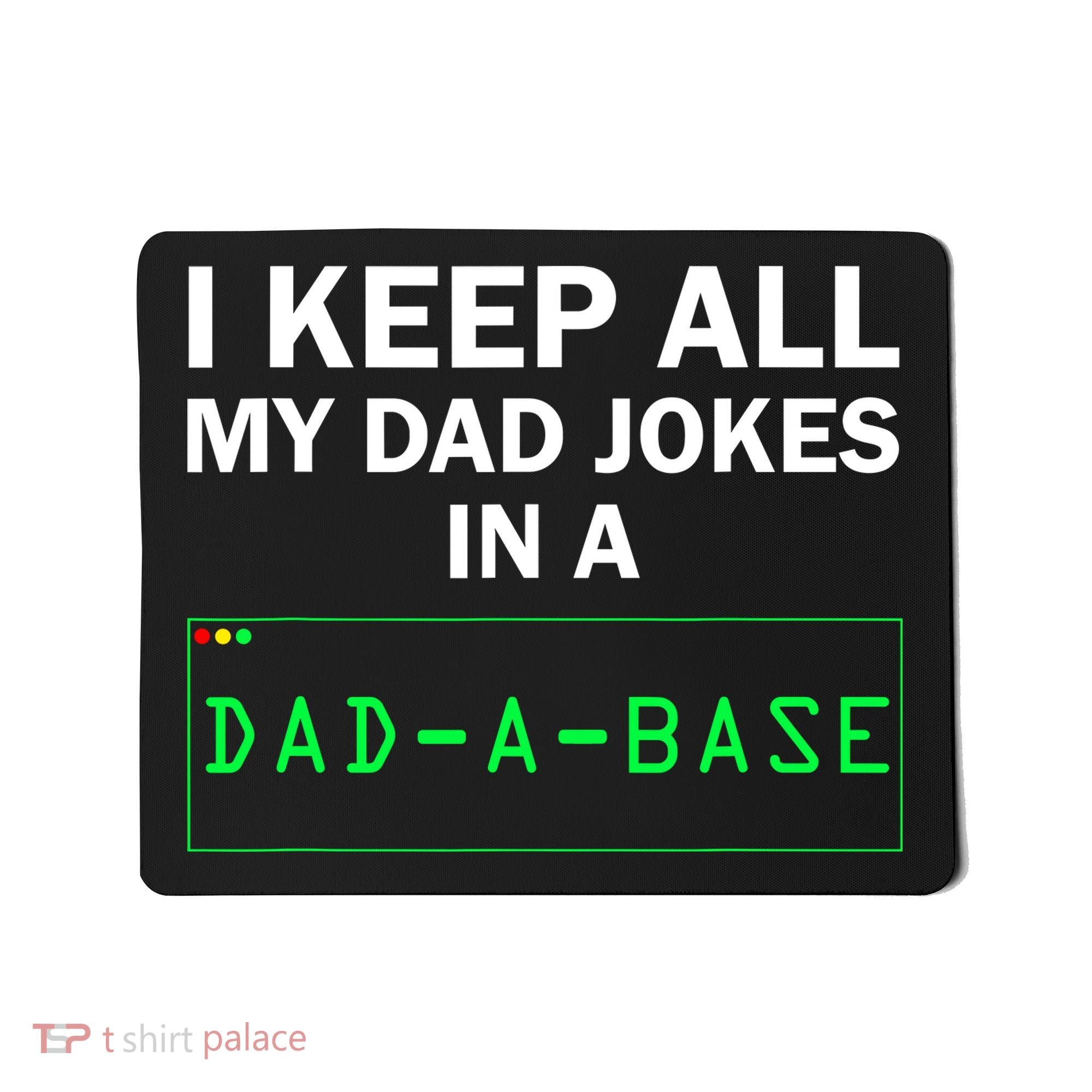 Funny I Keep All My Dad Jokes In A Dad A Base Gag Dad Joke Mousepad