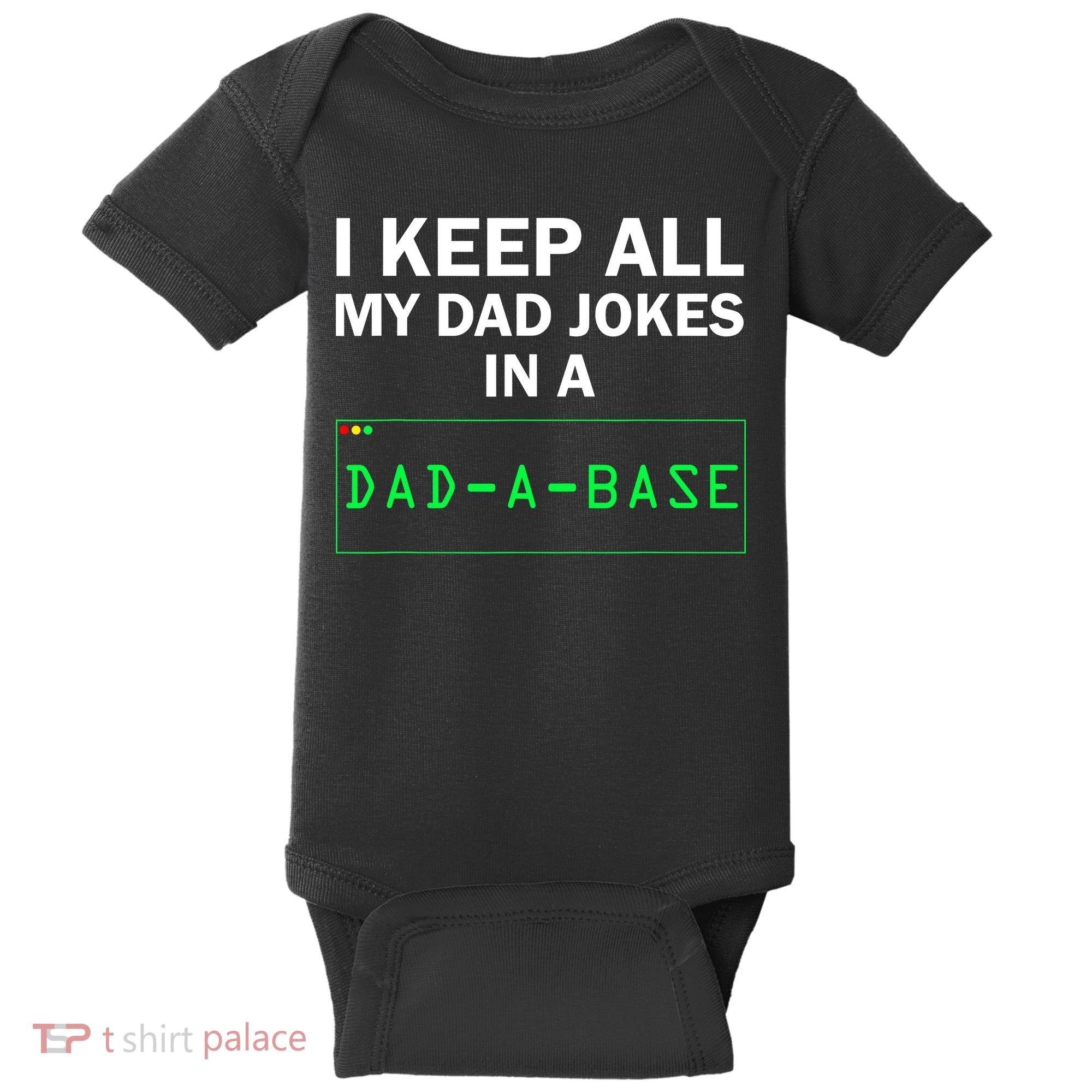 Funny I Keep All My Dad Jokes In A Dad A Base Gag Dad Joke Baby Bodysuit