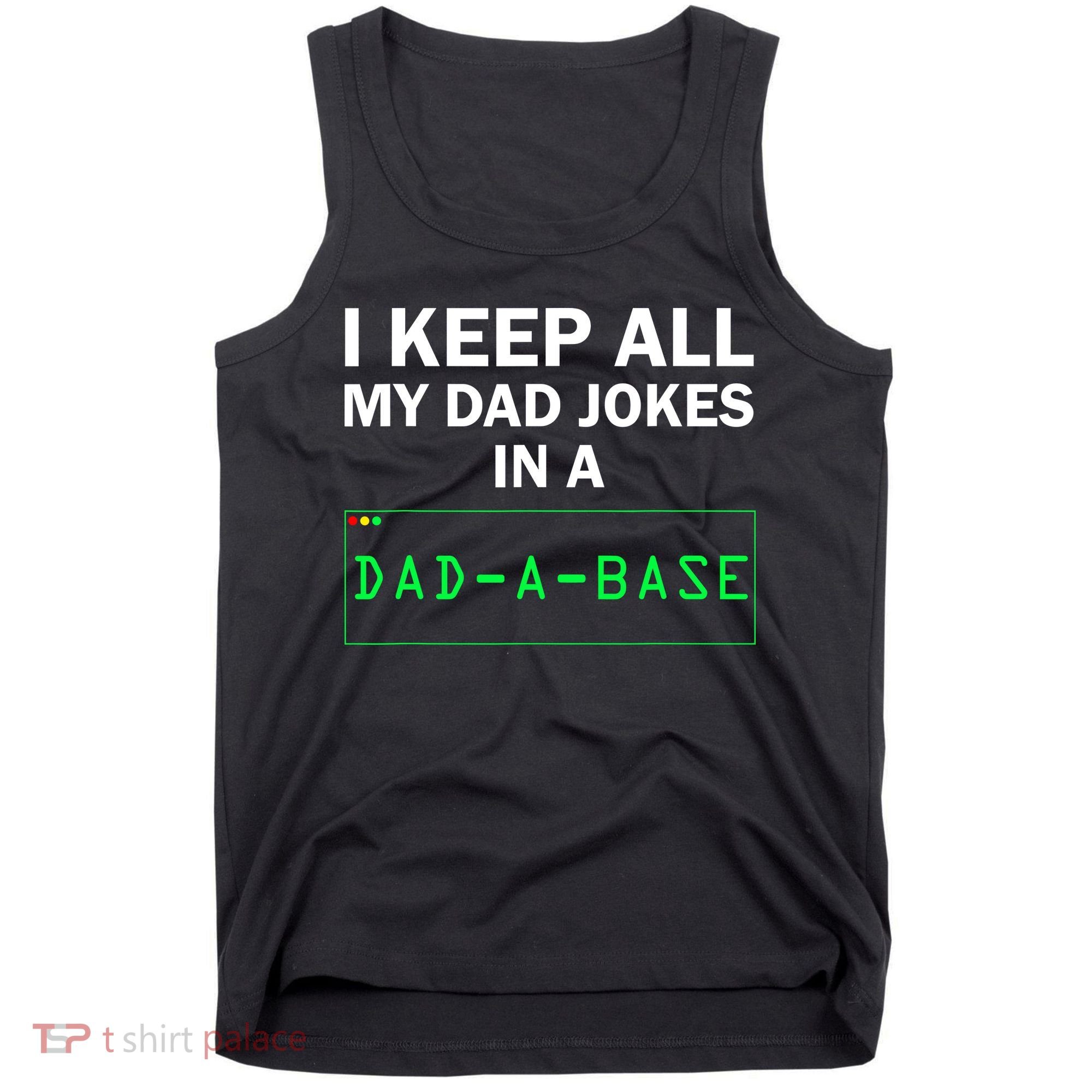 Funny I Keep All My Dad Jokes In A Dad A Base Gag Dad Joke Tank Top