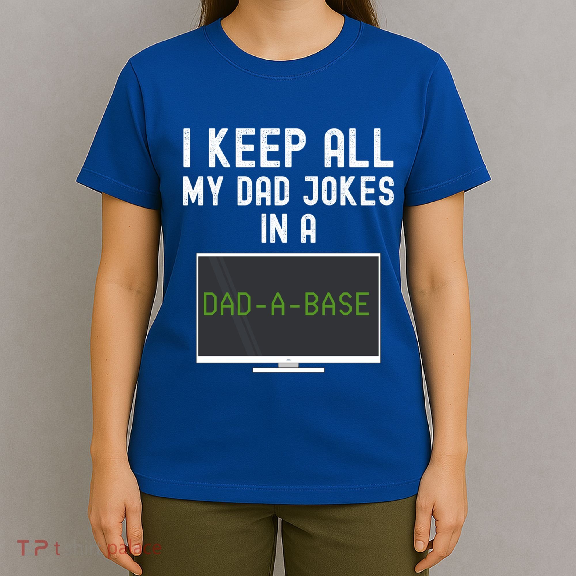 Funny I Keep All My Dad Jokes In A Dad A Base Gag Dad Joke Gift T-Shirt