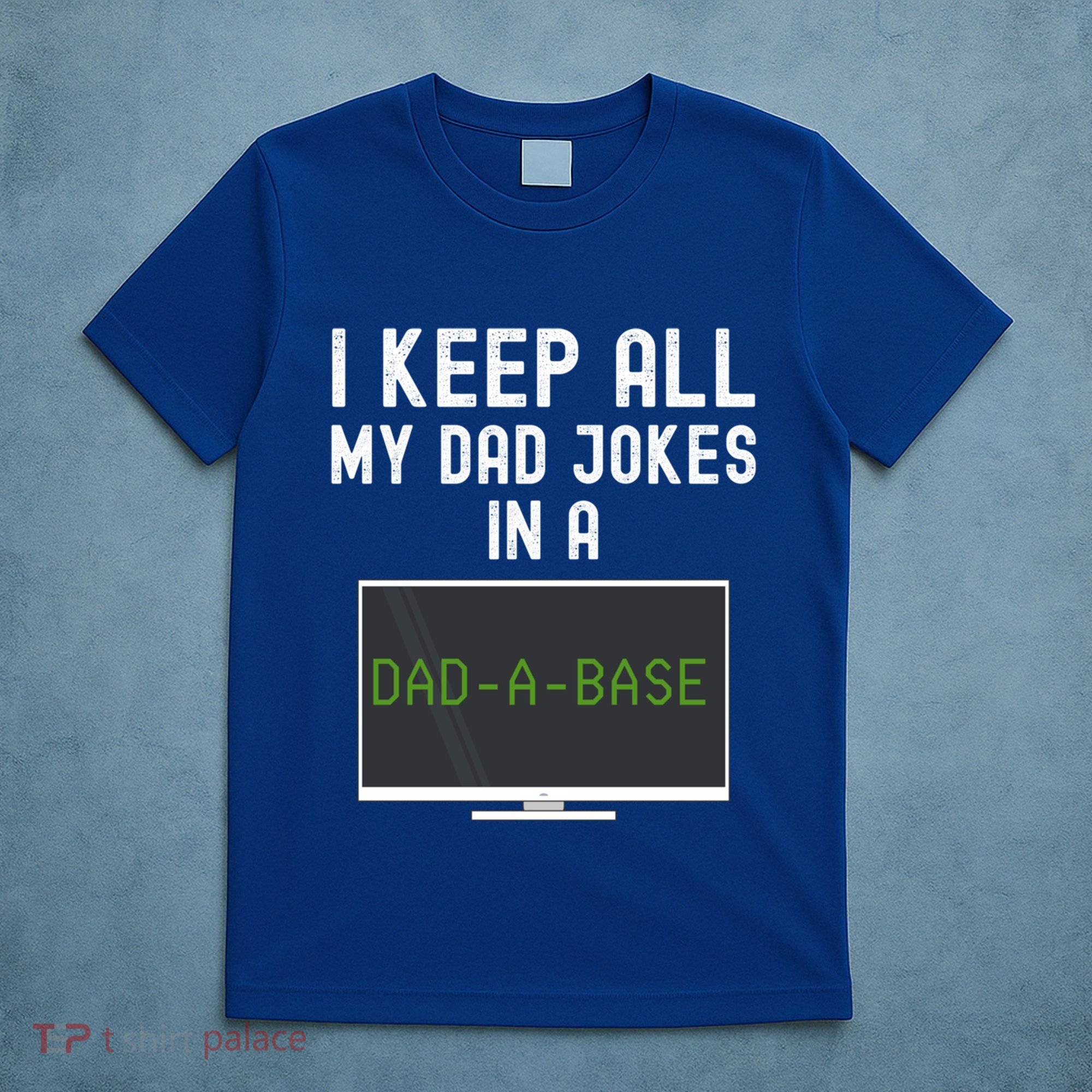 Funny I Keep All My Dad Jokes In A Dad A Base Gag Dad Joke Gift T-Shirt