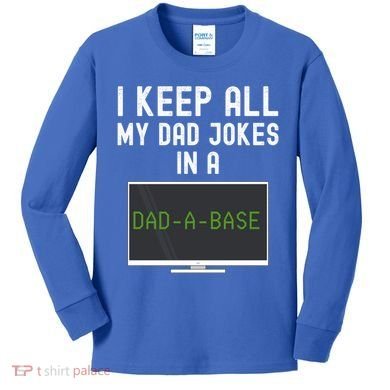 Funny I Keep All My Dad Jokes In A Dad A Base Gag Dad Joke Gift Kids Long Sleeve Shirt
