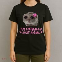 Funny IM Literally Just A Girl Sad Hamster Meme Gift T-Shirt thumb 4