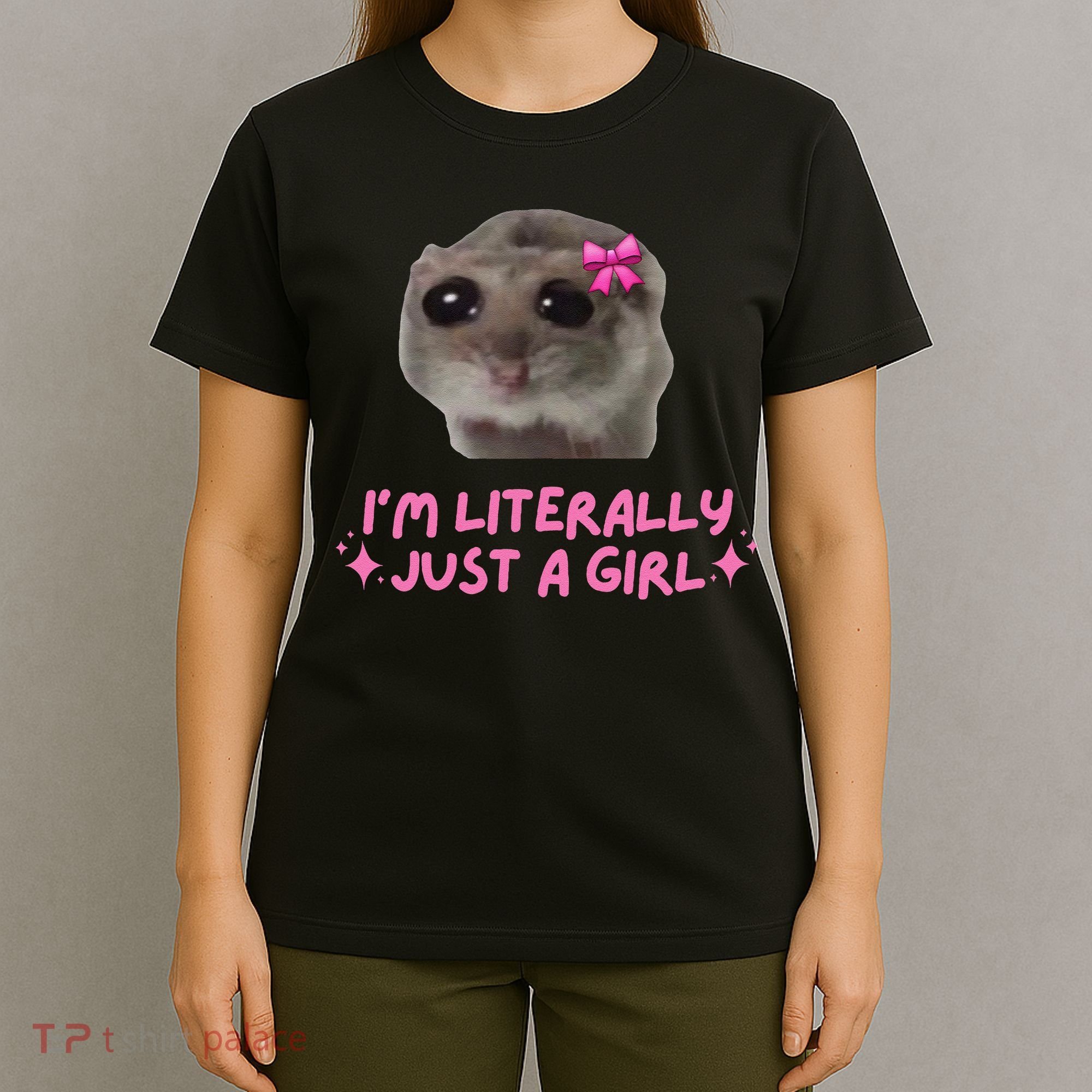 Funny IM Literally Just A Girl Sad Hamster Meme Gift T-Shirt
