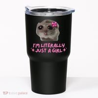 Funny IM Literally Just A Girl Sad Hamster Meme Gift Tumbler thumb 0