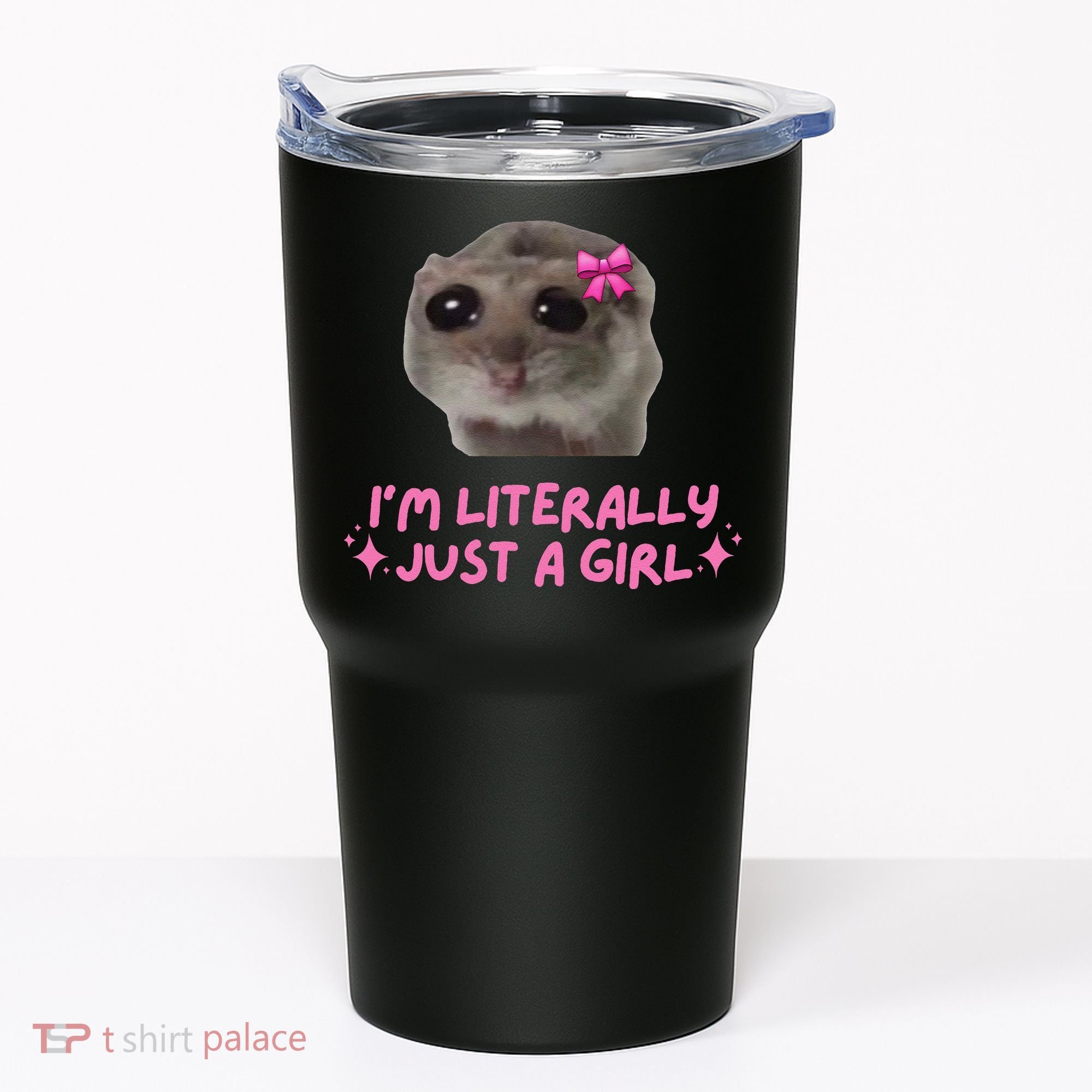 Funny IM Literally Just A Girl Sad Hamster Meme Gift Tumbler