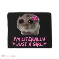 Funny IM Literally Just A Girl Sad Hamster Meme Gift Mousepad thumb 0