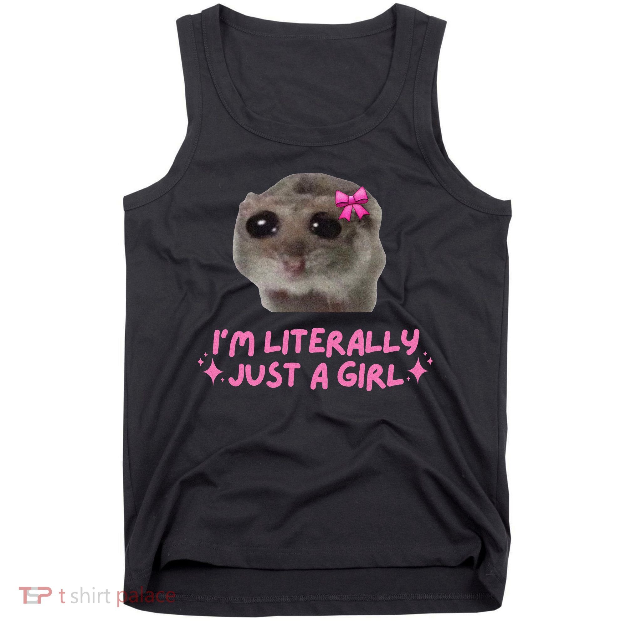 Funny IM Literally Just A Girl Sad Hamster Meme Gift Tank Top