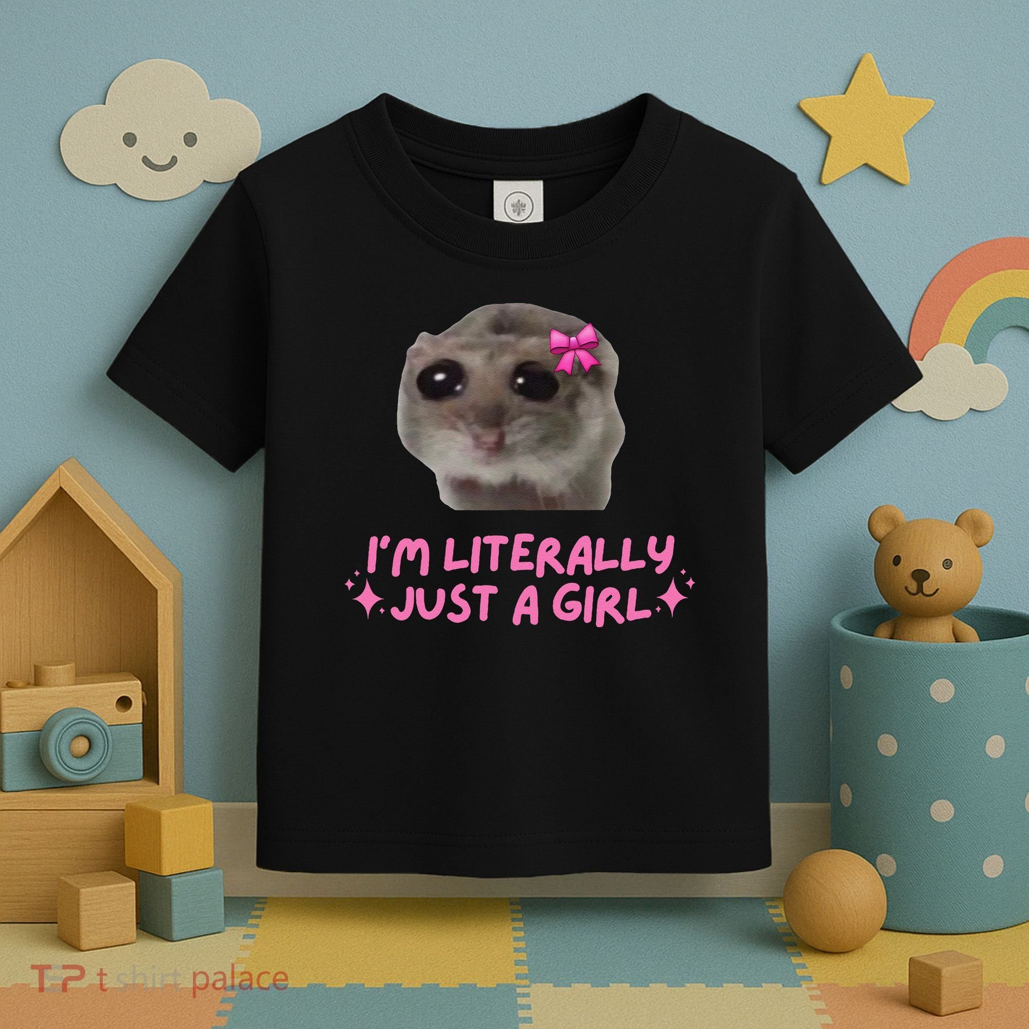 Funny IM Literally Just A Girl Sad Hamster Meme Gift Toddler T-Shirt