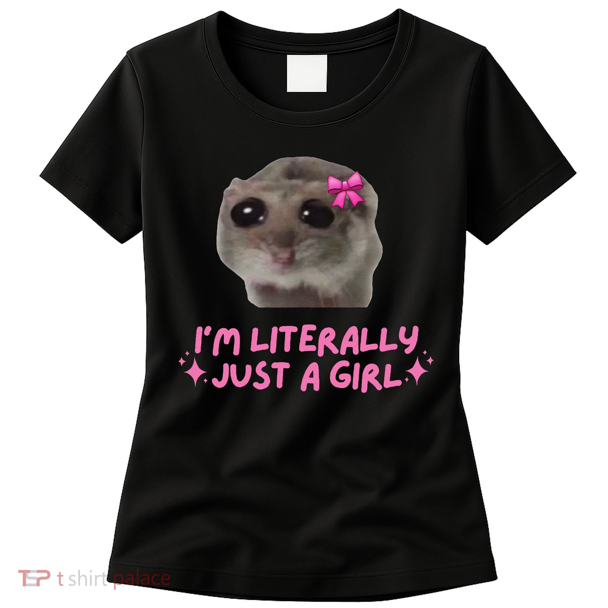 Funny IM Literally Just A Girl Sad Hamster Meme Gift Women's T-Shirt