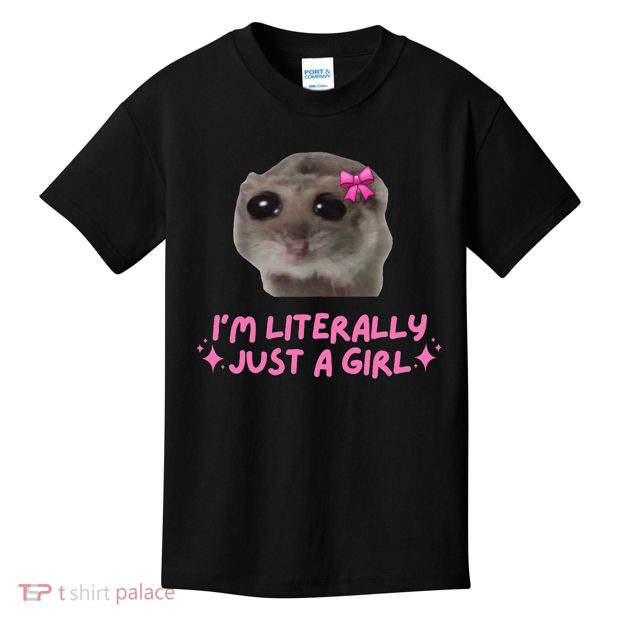 Funny IM Literally Just A Girl Sad Hamster Meme Gift Kids T-Shirt