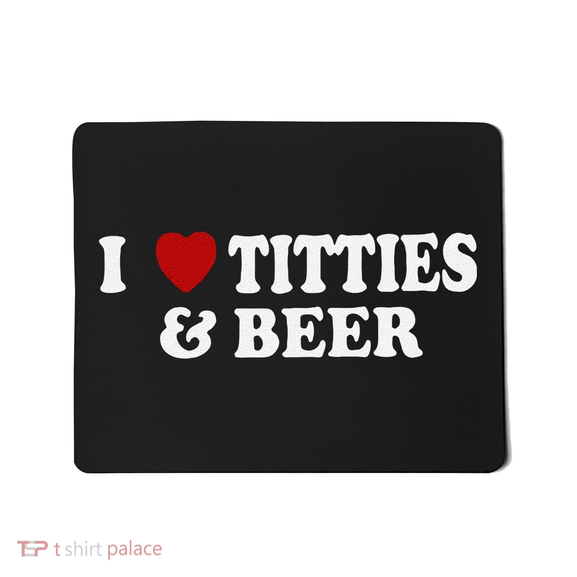 Funny I Love Tittes And Beer Mousepad