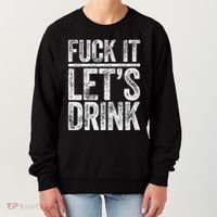 Fuck It LetS Drink Drinking Women's Sweatshirt thumb 0