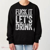 Fuck It LetS Drink Drinking Women's Sweatshirt thumb 0