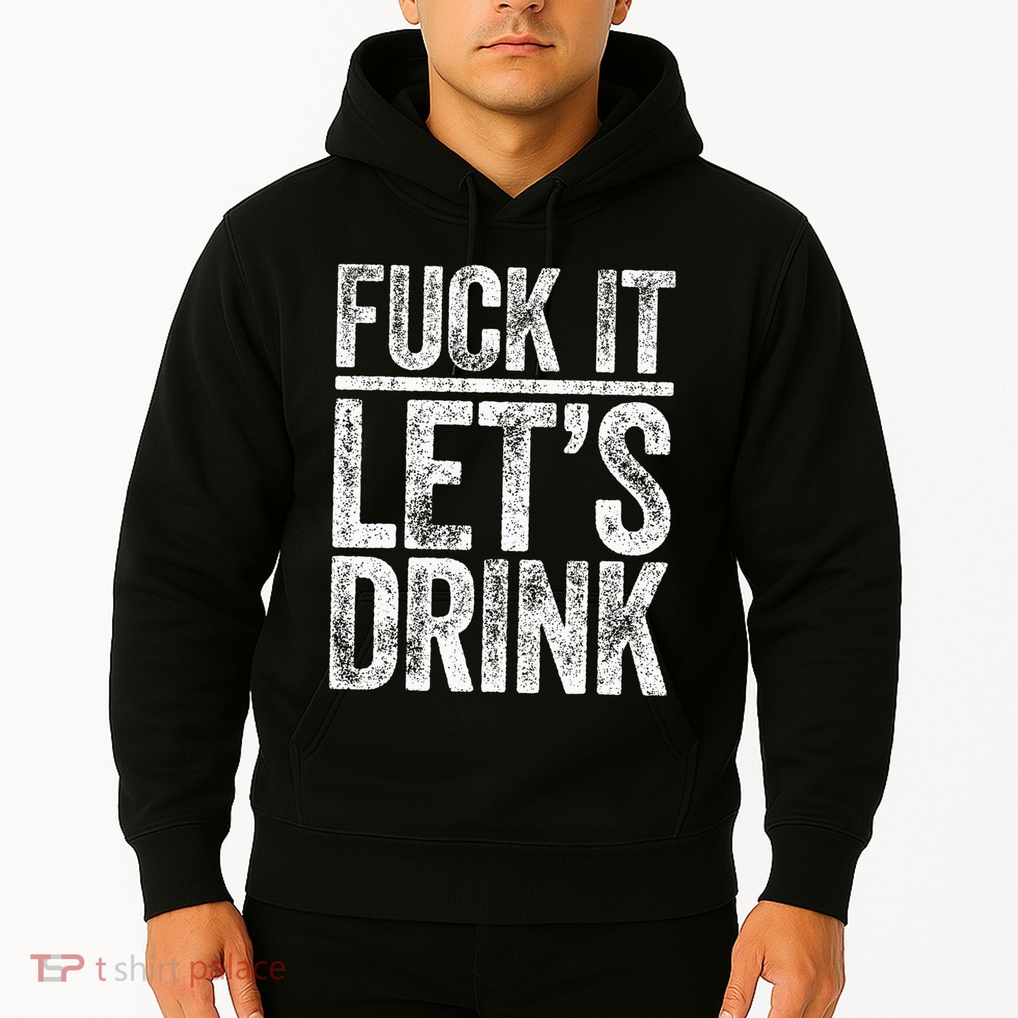 Fuck It LetS Drink Drinking Hoodie