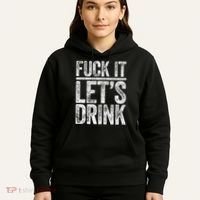 Fuck It LetS Drink Drinking Hoodie thumb 5