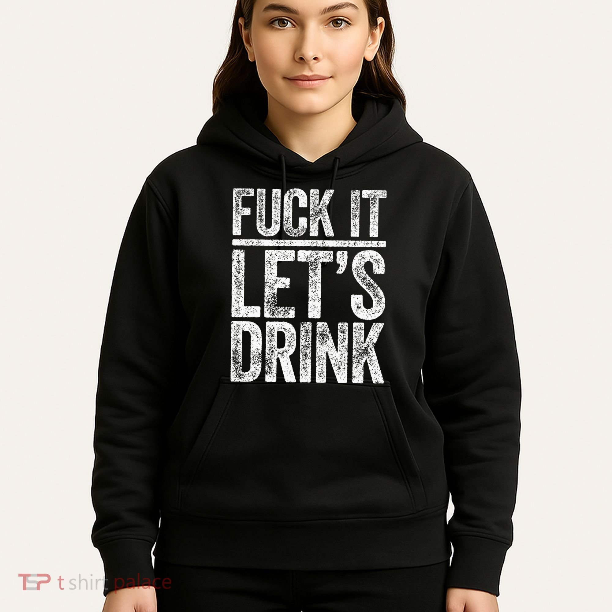 Fuck It LetS Drink Drinking Hoodie