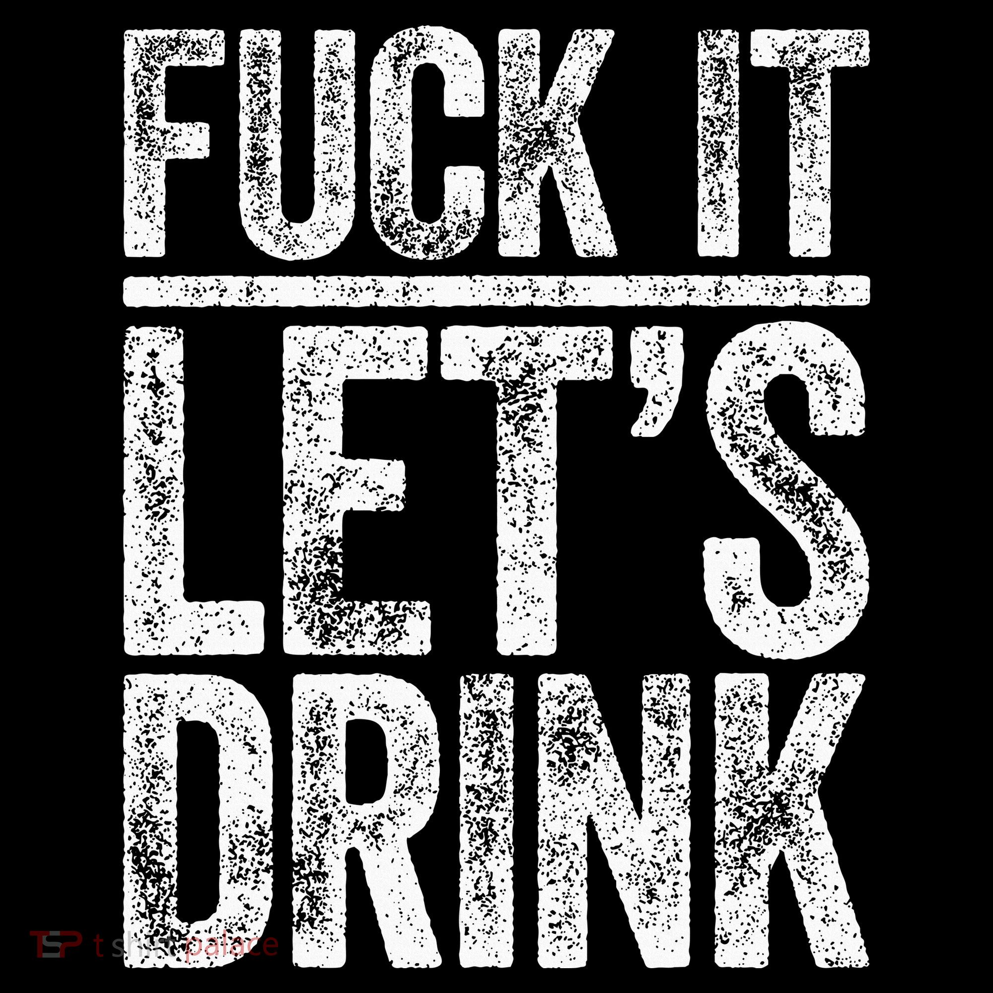 Fuck It LetS Drink Drinking Long Sleeve Shirt