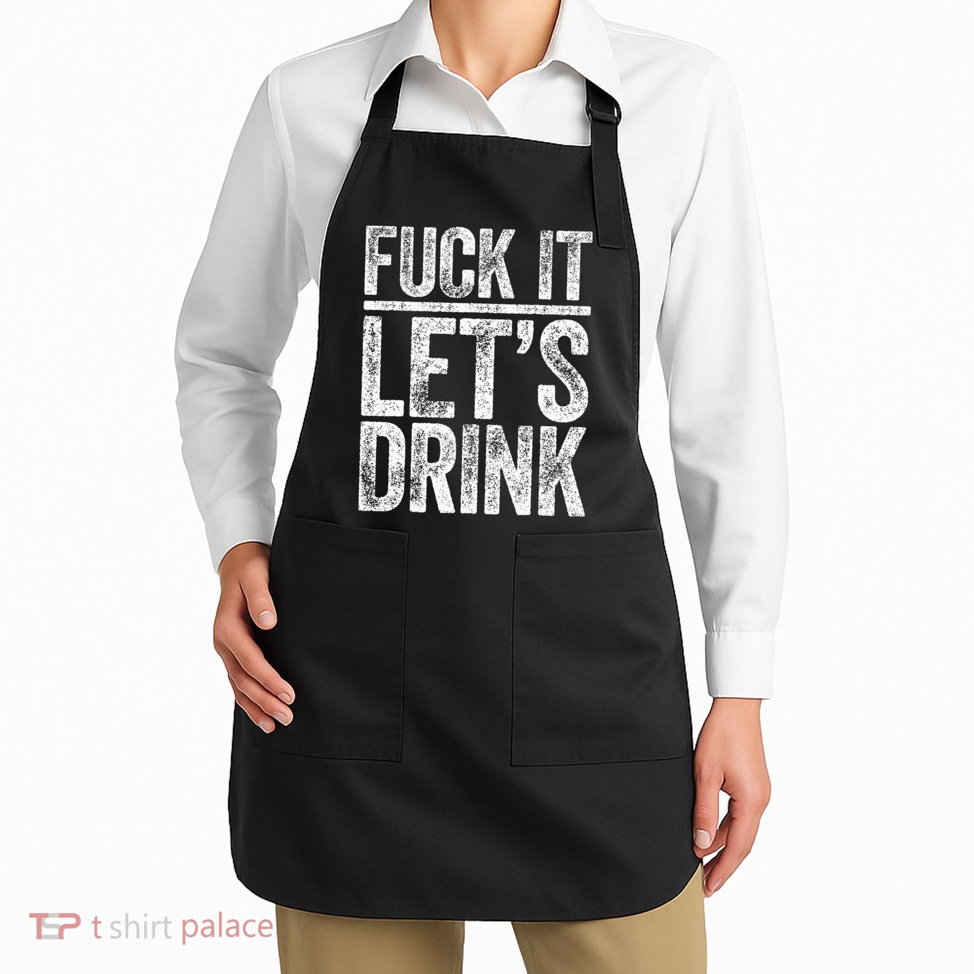 Fuck It LetS Drink Drinking Apron