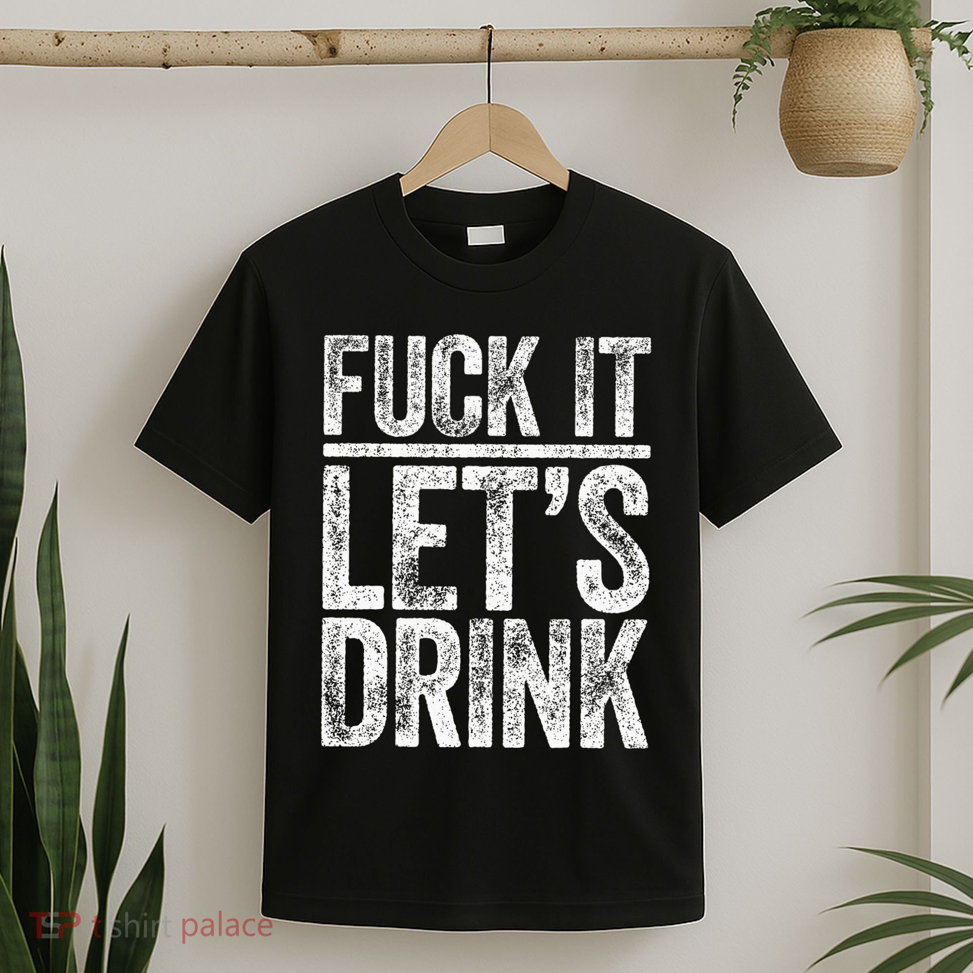 Fuck It LetS Drink Drinking T-Shirt