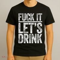Fuck It LetS Drink Drinking T-Shirt thumb 3