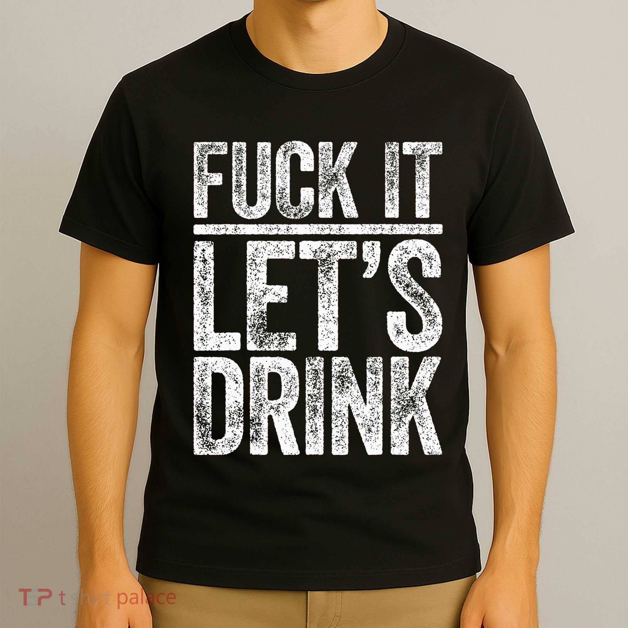 Fuck It LetS Drink Drinking T-Shirt
