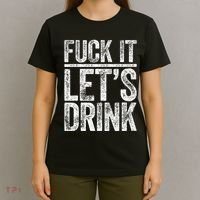 Fuck It LetS Drink Drinking T-Shirt thumb 4