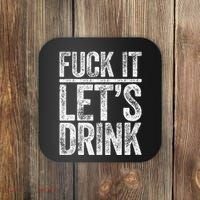 Fuck It LetS Drink Drinking Coaster thumb 0