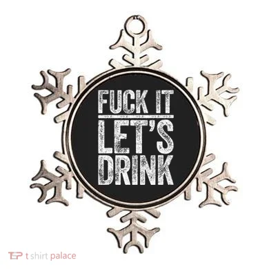 Fuck It LetS Drink Drinking Ornament