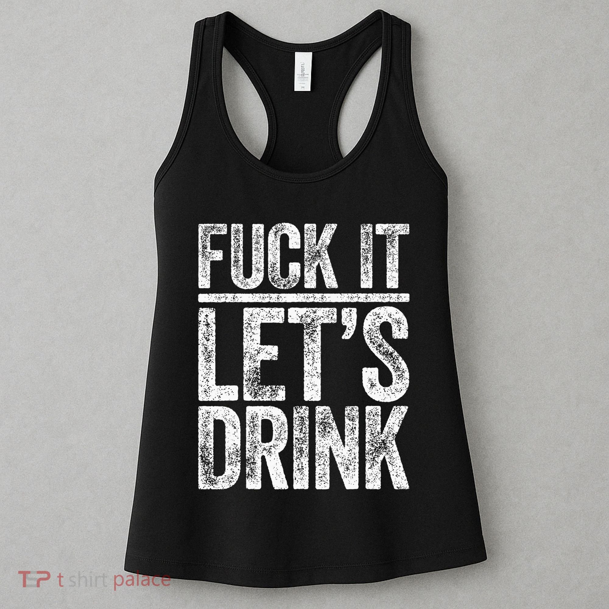 Fuck It LetS Drink Drinking Women's Tank Top