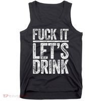 Fuck It LetS Drink Drinking Tank Top thumb 0