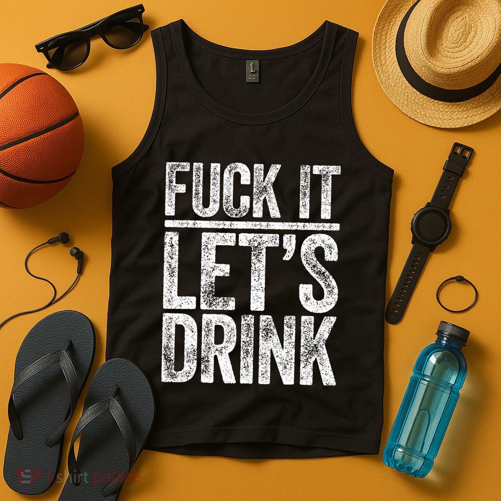Fuck It LetS Drink Drinking Tank Top