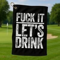 Fuck It LetS Drink Drinking Golf Towel thumb 1