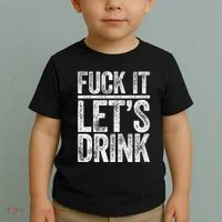 Fuck It LetS Drink Drinking Toddler T-Shirt thumb 2
