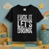 Fuck It LetS Drink Drinking Toddler T-Shirt thumb 3