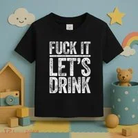 Fuck It LetS Drink Drinking Toddler T-Shirt thumb 3