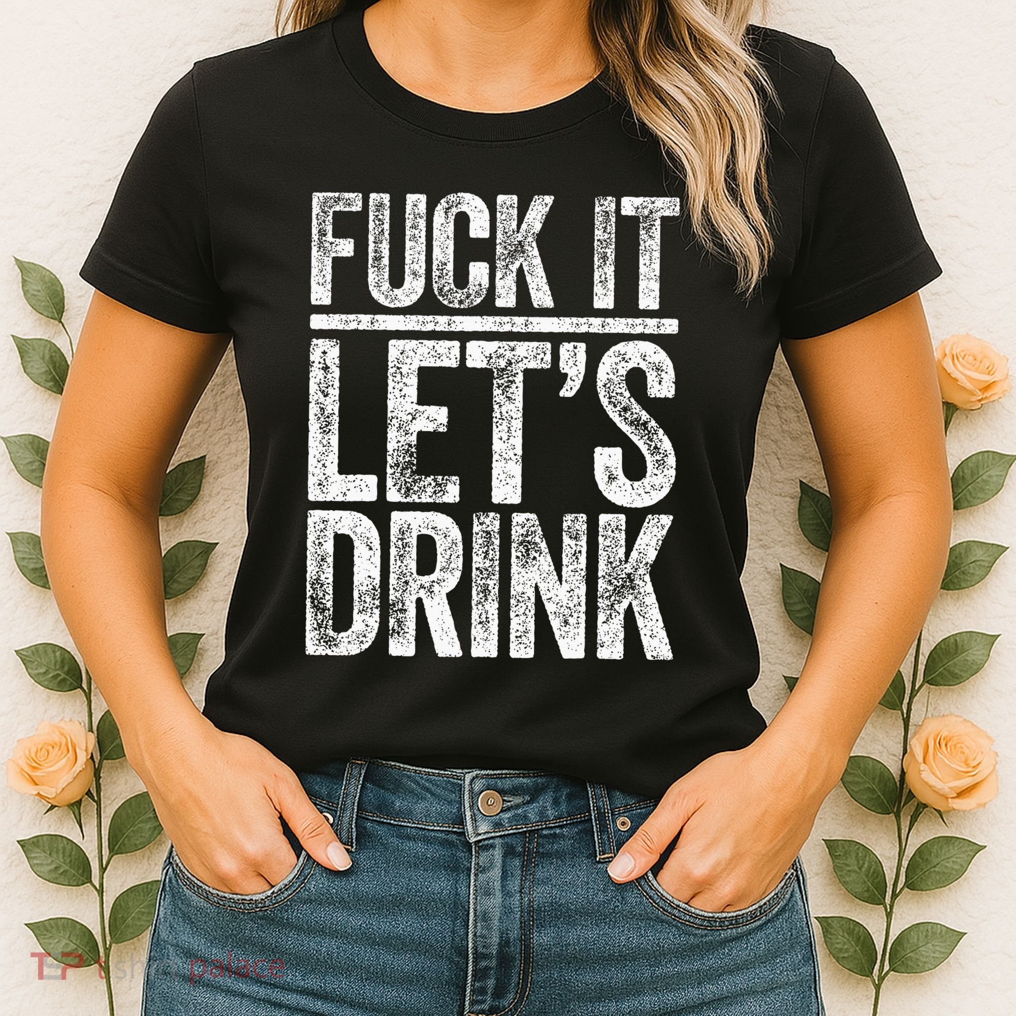 Fuck It LetS Drink Drinking Women's T-Shirt