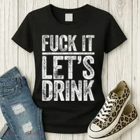 Fuck It LetS Drink Drinking Women's T-Shirt thumb 3