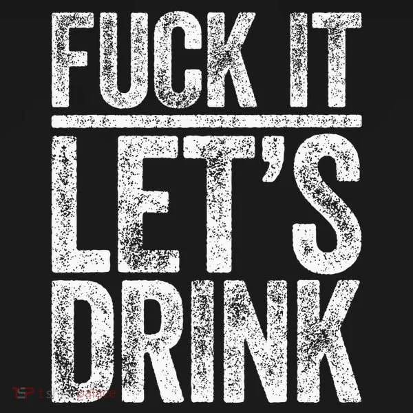 Fuck It LetS Drink Drinking Women's T-Shirt