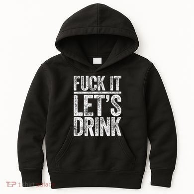 Fuck It LetS Drink Drinking Kids Hoodie