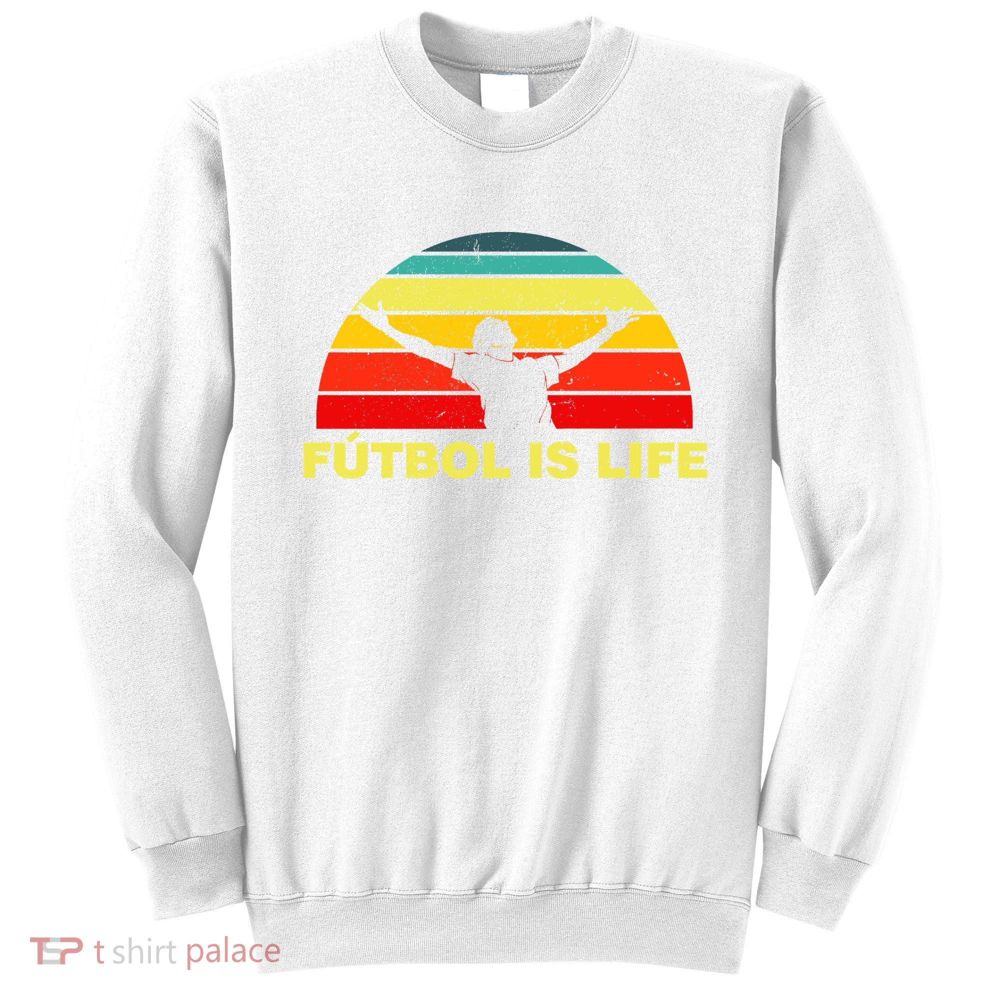 Futbol Is Life Sweatshirt