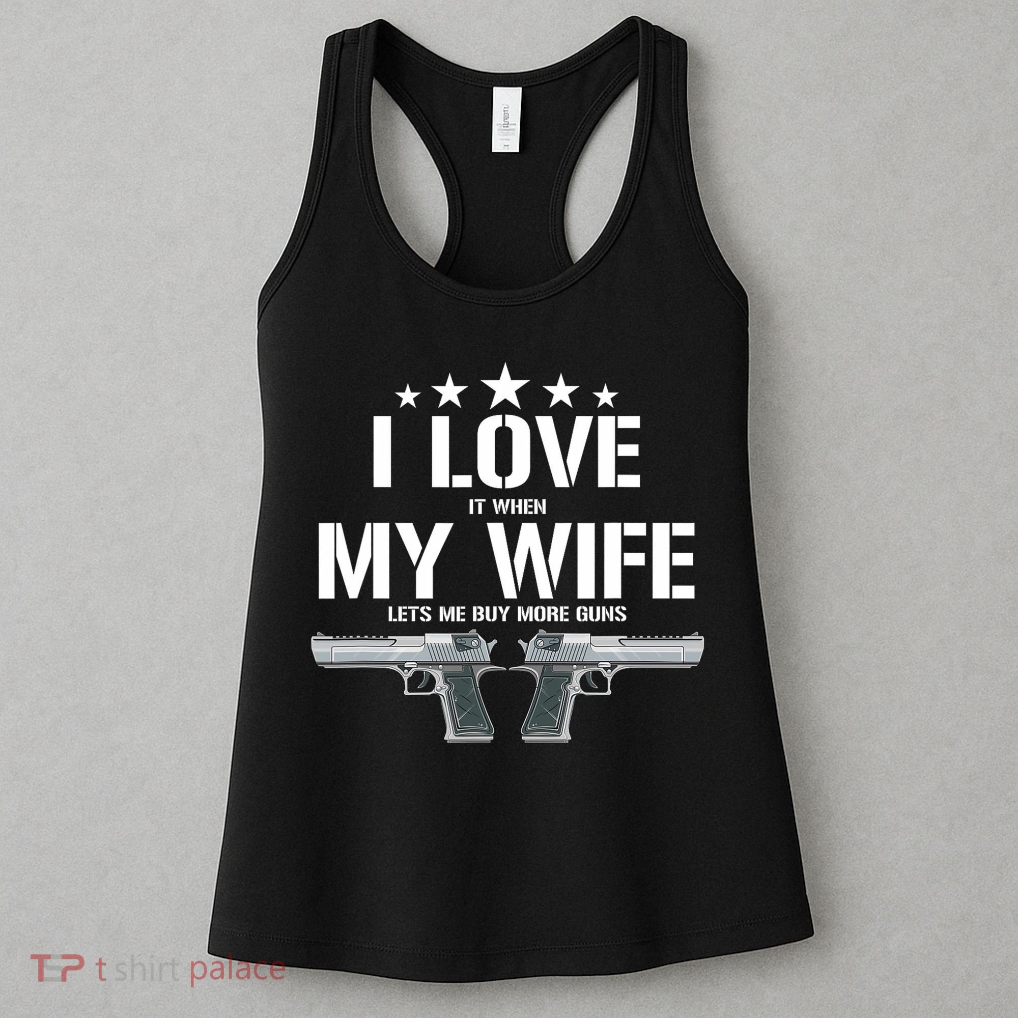 Funny I Love It When My Wife Lets Me Buy More Guns Husband Women's Tank Top