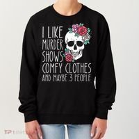 Funny I Like Murder Shows Comfy Clothes And Maybe 3 People Women's Sweatshirt thumb 0