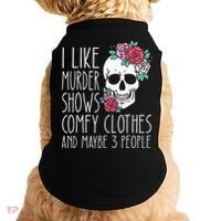 Funny I Like Murder Shows Comfy Clothes And Maybe 3 People Doggie Tank thumb 0
