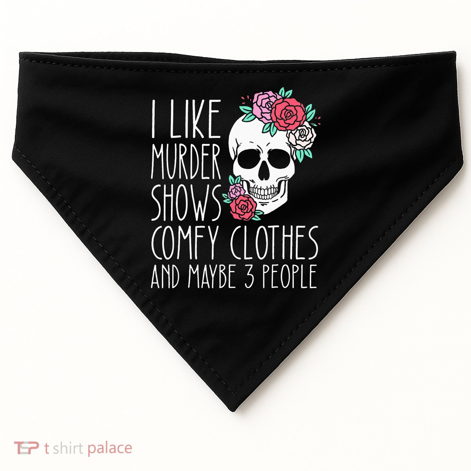 Funny I Like Murder Shows Comfy Clothes And Maybe 3 People USA-Made Doggie Bandana