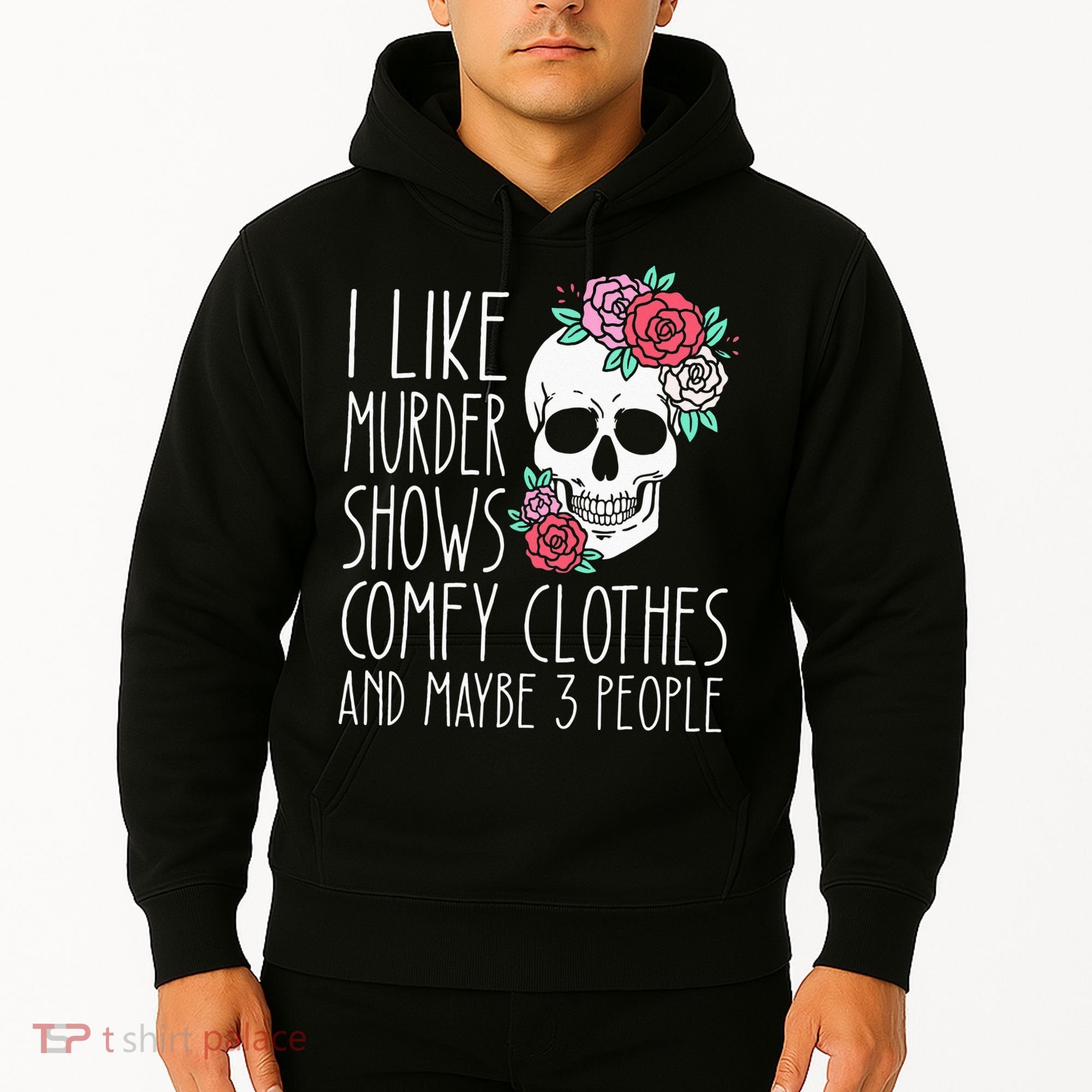 Funny I Like Murder Shows Comfy Clothes And Maybe 3 People Hoodie